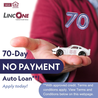 Make NO PAYMENT for 70 Days When you open a NEW LincOne Auto Loan!