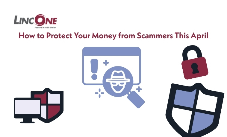 How to Protect Your Money from Scammers This April - LincOne Federal ...